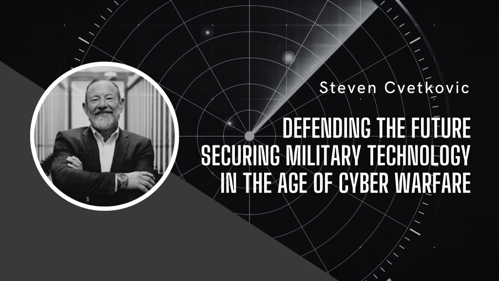Defending the Future: Securing Military Technology in the Age of Cyber&nbsp;Warfare